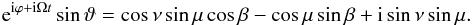 \begin{eqnarray*} {\rm e}^{{\rm i}\varphi+{\rm i}\Omega t}\sin\vartheta = \cos\nu\sin\mu\cos\beta-\cos\mu\sin\beta+{\rm i}\sin\nu\sin\mu . \end{eqnarray*}
