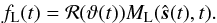 \begin{eqnarray*} f_\mathrm{L}(t) = {\cal R}(\vartheta(t))M_\mathrm{L}(\hat{\boldsymbol s}(t),t). \end{eqnarray*}