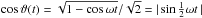 \hbox{$\cos\vartheta(t) = \sqrt{1-\cos\omega t}/\sqrt{2}= |\sin\frac{1}{2}\omega t\,|$}