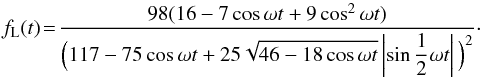 \begin{equation} f_\mathrm{L}(t)\! = \! \frac{98(16-7\cos\omega t+9\cos^2\omega t)}{\displaystyle \Big(117-75\cos\omega t+25\sqrt{46-18\cos\omega t} \left|\sin\frac{1}{2}\omega t\right|\Big)^2} \cdot \label{water} \end{equation}