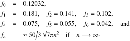 \begin{eqnarray} f_0 &=& 0.12032 , \label{fwater} \\[0.5mm] f_1 &=& 0.181 , \quad f_2 = 0.141 , \quad f_3 = 0.102 , \nonumber \\[0.5mm] f_4 &=& 0.075 , \quad f_5 = 0.055 , \quad f_6 = 0.042 , \quad \mathrm{and} \nonumber \\[0.5mm] f_n &&\approx 50 \Big/ 3\sqrt{7}\pi n^2 \quad \mathrm{if}\quad n \longrightarrow \infty \cdot \nonumber \end{eqnarray}