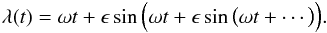 \appendix \setcounter{section}{2} \begin{eqnarray*} \lambda(t) = \omega t + \epsilon\sin\Big( \omega t + \epsilon\sin\big( \omega t + \cdots \big) \Big) . \end{eqnarray*}