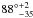\hbox{${{88^{\circ}}^{+2} _{-35}}$}