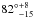 \hbox{${{82^{\circ}}^{+8} _{-15}}$}