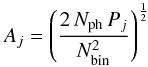 \begin{equation} A_{j} = { \left( \frac{2\,N_{\rm ph}\,P_{j}}{N_{\rm bin}^{2}}\right) }^{\frac{1}{2}} \end{equation}
