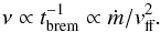 \begin{equation} \nu \propto t_{\textrm{brem}}^{-1} \propto \dot{m}/v_{\textrm{ff}}^2 . \end{equation}
