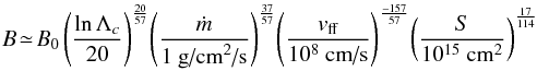 \begin{eqnarray} B \!\simeq\! B_0 \left(\frac{\ln \Lambda_c}{20} \right)^{\frac{20}{57}}\! \left(\frac{\dot{m}}{1\textrm{ g/cm}^2\textrm{/s}} \right)^{\frac{37}{57}}\! \left(\frac{v_{\textrm{ff}}}{10^8\textrm{ cm/s}} \right)^{\frac{-157}{57}}\! \left(\frac{S}{10^{15}\textrm{ cm}^2} \right)^{\frac{17}{114}}\label{Bcrit} \end{eqnarray}