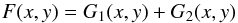 \begin{equation} F(x,y) = G_{1}(x,y) + G_{2}(x,y) \end{equation}
