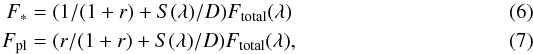 \begin{eqnarray} F_{*} &=& (1/(1+r) + S(\lambda)/D)F_{\rm total}(\lambda) \\ F_{\rm pl}&=& (r/(1+r) + S(\lambda)/D)F_{\rm total}(\lambda), \end{eqnarray}