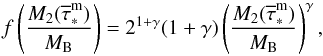\begin{equation} f\left( {M_2({\overline\tau}^{\rm m}_\ast) \over M_{\rm B}} \right)=2^{1+\gamma} (1+\gamma) \left( {M_2({\overline\tau}^{\rm m}_\ast) \over M_{\rm B}} \right)^\gamma, \end{equation}