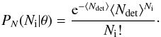 \appendix \setcounter{section}{1} \begin{equation} P_N(N_{\rm i} | \theta) = \frac{{\rm e}^{-\langle N_{\rm det} \rangle} \langle N_{\rm det} \rangle^{N_{\rm i}}}{N_{\rm i}!}\cdot \end{equation}