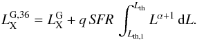 \begin{equation} \label{ecSens} L^{\rm G,36}_{\rm X} = L_{\rm X}^{\rm G} + q \, {\it SFR} \, \int_{L_{\rm th, 1}}^{L_{\rm th}} L^{\alpha + 1} \, {\rm d}L. \end{equation}