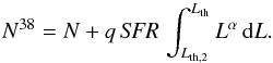 \begin{equation} \label{ecSensnum} N^{38} = N + q \, {\it SFR} \, \int_{L_{\rm th, 2}}^{L_{\rm th}} L^{\alpha} \, {\rm d}L. \end{equation}