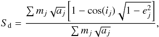 \begin{eqnarray} \label{eq:sd} S_{\rm d} = \frac{\sum m_j \sqrt{a_j} \left[ 1 - \cos(i_j) \sqrt{1-e_j^2}\right]}{\sum m_j \sqrt{a_j}}, \end{eqnarray}