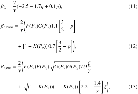 \begin{eqnarray} \label{eq:beta_lin} &&\beta_{\rm L} = \frac{2}{\gamma} (-2.5 - 1.7q + 0.1p),\\[3mm] &&\beta_{\rm c,baro} = \frac{2}{\gamma} \Biggl(F(P_\nu) G(P_\nu) 1.1 \left[\frac{3}{2} - p \right] \nonumber \\[3mm] &&\quad\quad \quad+ \left[ 1- K(P_\nu)\right] 0.7 \left[\frac{3}{2} - p \right] \Biggr),\\[3mm] &&\beta_{\rm c,ent} = \frac{2}{\gamma} \Biggl(F(P_\nu) F(P_\chi) \sqrt{G(P_\nu) G(P_\chi)} 7.9 \frac{\xi}{\gamma} \nonumber\\[3mm] &&\quad \quad\quad+ \sqrt{(1- K(P_\nu)) (1- K(P_\chi))} \left[2.2 - \frac{1.4}{\gamma} \right] \xi \Biggr), \end{eqnarray}