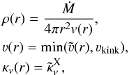\begin{eqnarray} &&\rho(r)=\frac{\dot M}{4\pi r^2 v(r)},\nonumber \\ &&\varv(r)=\min(\tilde \varv(r),\varv_\text{kink}),\nonumber \\ &&\kappa_\nu(r)=\tilde \kappa_\nu^\text{X}, \end{eqnarray}