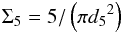 \begin{eqnarray} \Sigma_5 = 5/\left({\pi}{d_5}^2 \right) \end{eqnarray}