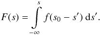 \begin{equation} F(s) = \int\limits_{-\infty}^s f(s_0 - s^\prime)\ \diff s^\prime. \label{eq:cumulative_distribution_function} \end{equation}