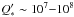 \hbox{$Q^{\prime}_{*} \sim 10^{7}{-}10^{8}$}