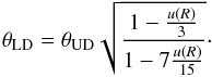 \begin{equation} \label{eq1} \theta_{\rm LD} = \theta_{\rm UD} \sqrt{\frac{1 - \frac{u(R)}{3}}{1 - 7 \frac{u(R)}{15}}}\cdot \end{equation}