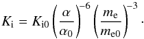 \begin{equation} \label{eq:redshiftly} K_{\rm i}=K_{\rm i0}\left(\frac{\alpha}{\alpha_0}\right)^{\!-6}\left(\frac{m_\elec}{m_{\elec0}}\right)^{\!-3}\cdot \end{equation}