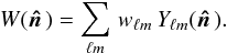 \begin{equation} \label{eq21} W(\hatn)=\sum_{\ell m}\,w_{\ell m}\,Y_{\ell m}(\hatn). \end{equation}