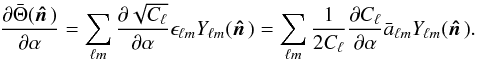 \begin{equation} \label{alphamap} {\partial\bar\Theta(\hatn)\over \partial\alpha} = \sum_{\ell m}{\partial \sqrt{C_\ell}\over \partial \alpha}\epsilon_{\ell m}Y_{\ell m}(\hatn)=\sum_{\ell m}{1 \over 2 C_\ell}{\partial C_\ell \over \partial \alpha}\bar a_{\ell m} Y_{\ell m}(\hatn). \end{equation}
