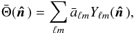 \begin{equation} \label{e.sph-dec} \bar\Theta(\hatn) = \sum_{\ell m} \bar a _{\ell m} Y_{\ell m}(\hatn), \end{equation}