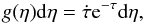 \begin{equation} g(\eta){\rm d}\eta=\dot{\tau} {\rm e}^{-\tau}{\rm d}\eta, \end{equation}