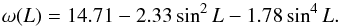 \begin{equation} \omega(L)=14.71-2.33\sin^2L-1.78\sin^4L. \end{equation}
