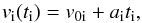 \begin{equation} \label{eq:linv} v_{\rm{i}}(t_{\rm{i}}) = v_{\rm{0i}}+a_{\rm{i}} t_{\rm{i}}, \end{equation}