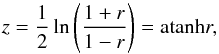 \appendix \setcounter{section}{1} \begin{equation} z = \frac{1}{2} \ln \left( \frac{1+r}{1-r} \right) = \atanh r, \end{equation}