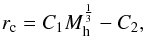 \begin{equation} r_{\rm c} = C_1M_{\rm h}^{\frac{1}{3}}-C_2, \end{equation}