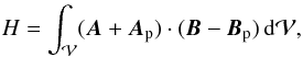 \begin{eqnarray} \label{eq:defHrel} H = \int_{\vol} (\vA+\vAp ) \cdot (\vB-\vBp ) \dV , \end{eqnarray}
