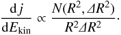 \begin{equation} \label{eq:model-powerlaw-kin} \frac{\diff j}{\diff E_\text{kin}} \propto \frac{N(R^2, \varDelta R^2)}{R^2 \varDelta R^2} \cdot \end{equation}