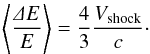 \begin{equation} \left \langle \frac{\varDelta E}{E} \right \rangle= \frac{4}{3} \frac{V_\text{shock}}{c}\cdot \end{equation}