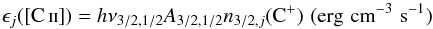 \begin{equation} \epsilon_j (\mbox{\ciis}) = h\nu_{3/2,1/2} A_{3/2,1/2} n_{3/2,j}({\rm C^+})\,\, ({\rm erg\,\,cm^{-3}\,\,s^{-1}}) \end{equation}