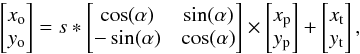 \begin{equation} \begin{bmatrix} x_{\rm o} \\ y_{\rm o} \end{bmatrix}=s * \begin{bmatrix} \cos(\alpha) & \sin(\alpha) \\ -\sin(\alpha) & \cos(\alpha) \end{bmatrix} \times \begin{bmatrix} x_{\rm p} \\ y_{\rm p} \end{bmatrix}+\begin{bmatrix} x_{\rm t} \\ y_{\rm t} \end{bmatrix}, \end{equation}