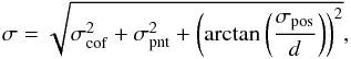 \begin{equation} \sigma=\sqrt{\sigma_{\rm cof}^{2}+\sigma_{\rm pnt}^{2}+\left(\arctan \left(\frac{\sigma_{\rm pos}}{d}\right)\right)^{2}}, \end{equation}