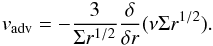 \begin{eqnarray} \label{equa_drift} v_{\rm adv} = - \frac{3}{\Sigma r^{\rm 1/2}} \frac{\delta}{\delta r} (\nu \Sigma r^{\rm 1/2}). \end{eqnarray}
