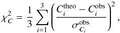 \begin{equation} \chi_C^2 = \frac{1}{3}\sum_{i=1}^3 \left(\frac{C_{i}^{\rm theo}-C_{i}^{\rm obs}}{\sigma_{C_{i}}^{\rm obs}}\right)^2 , \end{equation}