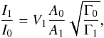 \begin{equation} \label{I10} \frac{I_{1}}{I_{0}}= V_{1}\frac{A_{0}}{A_{1}}\sqrt{\frac{\Gamma_{0}}{\Gamma_{1}}}, \end{equation}