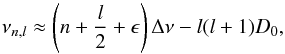 \begin{equation} \label{dnu} \nu_{n,l} \approx \left(n+\frac{l}{2}+\epsilon\right)\Delta\nu-l(l+1)D_{0} , \end{equation}