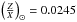 \hbox{$\left(\frac{Z}{X}\right)_{\odot} = 0.0245$}