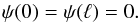 \begin{equation} \psi(0) = \psi(\ell) = 0. \label{eq:3.28} \end{equation}