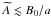 \hbox{$\widetilde{A} \lesssim B_0/a$}