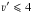 \hbox{$\varv^{\prime}\leqslant4$}