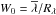 \hbox{$W_0= \overline{\lambda}/R_{\lambda}$}