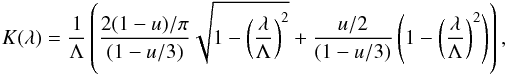 \appendix \setcounter{section}{1} \begin{equation} K(\lambda) =\frac{1}{\Lambda} \left(\frac{2(1-u)/\pi}{(1-u/3)}\sqrt{1-\left(\frac{\lambda}{\Lambda}\right)^2} +\frac{u/2}{(1-u/3)}\left(1-\left(\frac{\lambda}{\Lambda}\right)^2\right)\right), \end{equation}