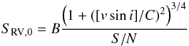 \appendix \setcounter{section}{1} \begin{equation} S_{{\rm RV},0} = B\frac{\left (1+([v\sin i]/C)^2 \right)^{3/4}}{S/N} \end{equation}